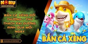 Bắn Cá Xèng Đổi Thưởng - Tham Gia Nhận Quà Khủng Liên Tay